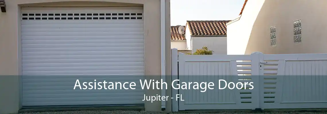 Assistance With Garage Doors Jupiter - FL