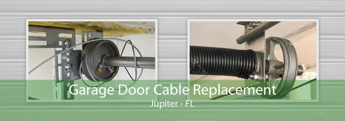 Garage Door Cable Replacement Jupiter - FL