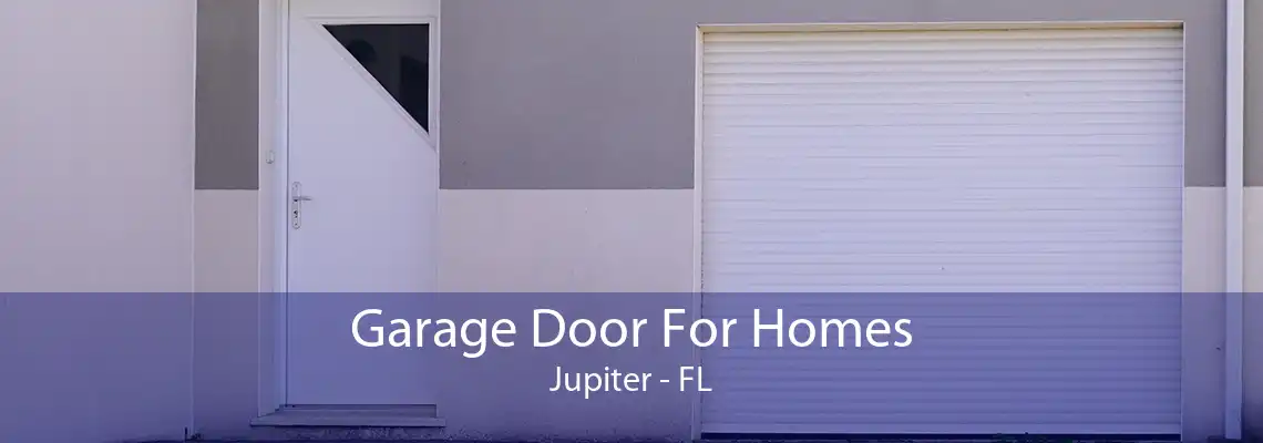 Garage Door For Homes Jupiter - FL