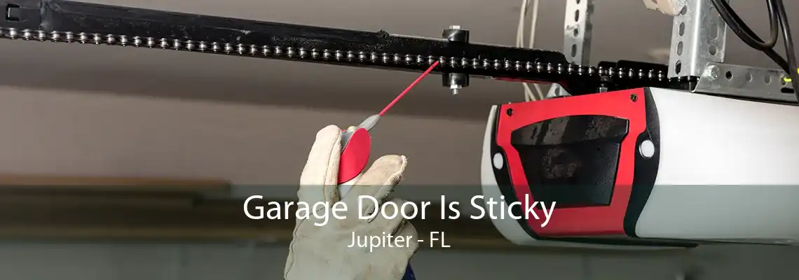 Garage Door Is Sticky Jupiter - FL