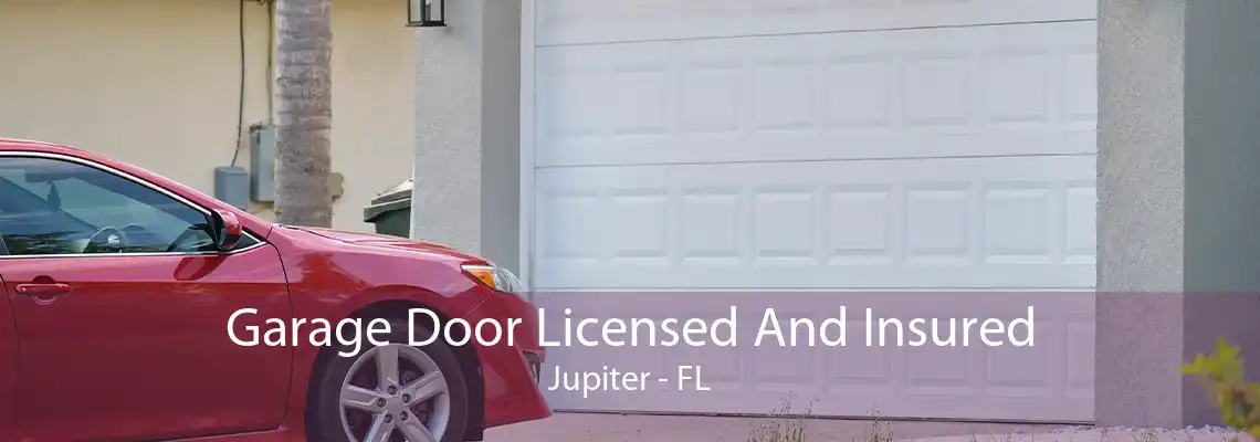 Garage Door Licensed And Insured Jupiter - FL