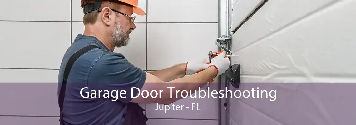 Garage Door Troubleshooting Jupiter - FL