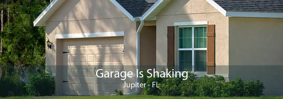 Garage Is Shaking Jupiter - FL