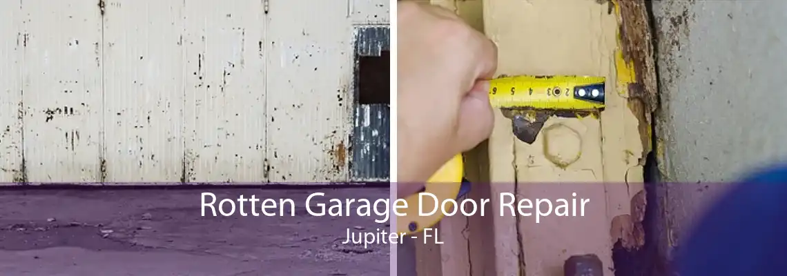 Rotten Garage Door Repair Jupiter - FL